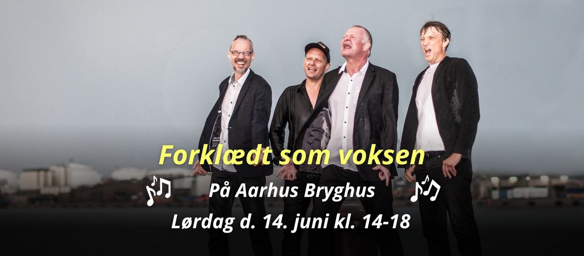 Forkl\u00e6dt Som Voksen - Sommerkoncert p\u00e5 Aarhus Bryghus [F\u00e5 billetter]