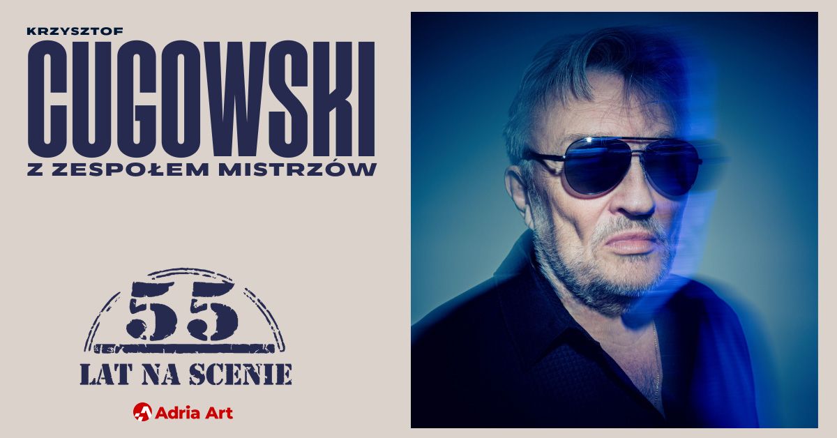 Krzysztof Cugowski - 55 lat na scenie | Warszawa