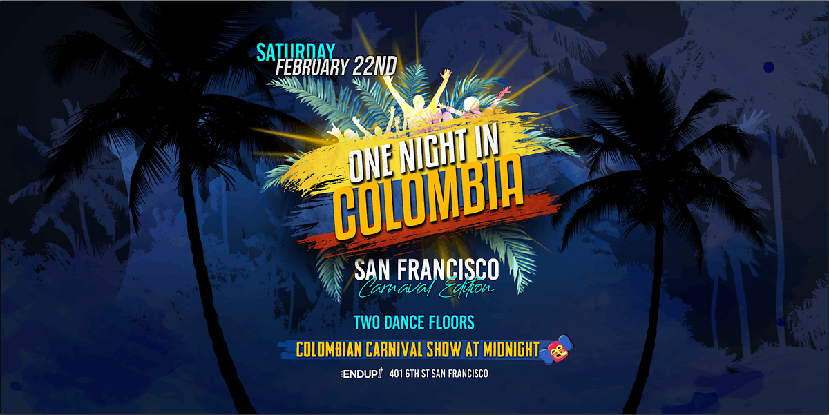 "ONE NIGHT IN COLOMBIA" CARNAVAL EDITION : TWO LATIN ROOMS | SAN FRANCISCO