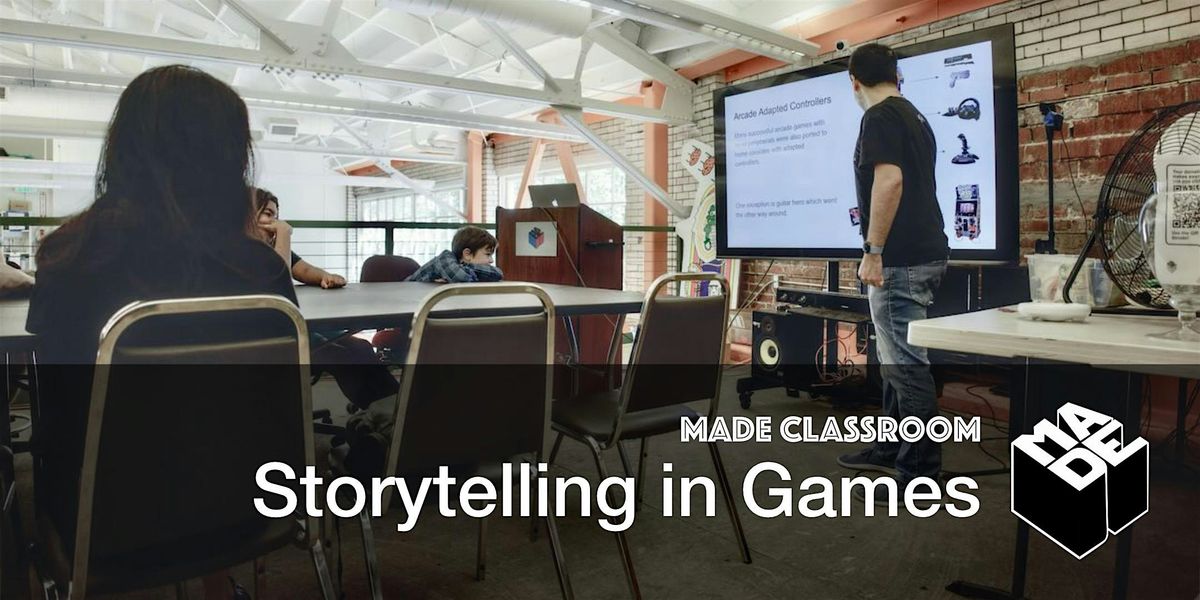 MADE Classroom: Storytelling in Games