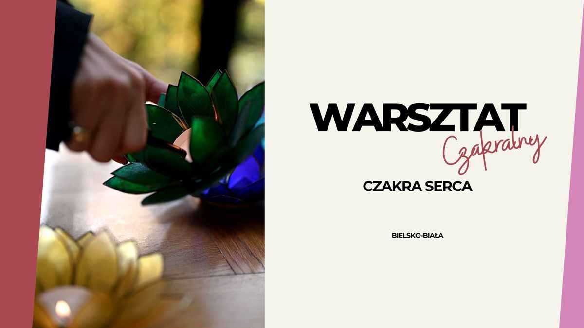 Warsztat czakralny OCZYSZCZENIE- CZAKRA SERCA