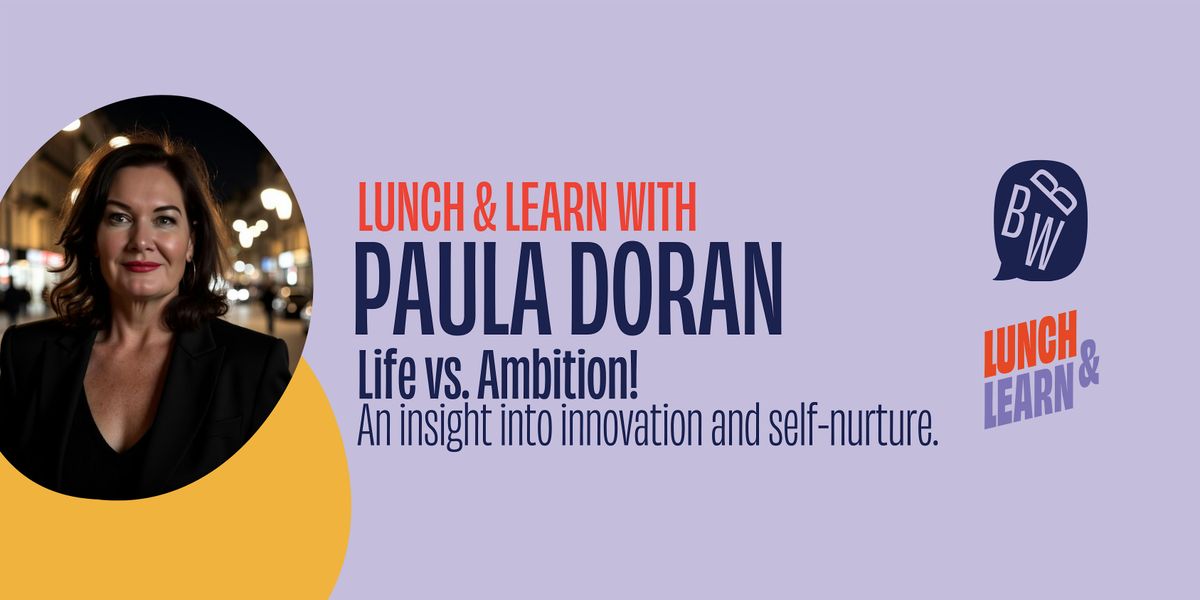 BBW Lunch and Learn: Life vs. Empire building with Paula Doran