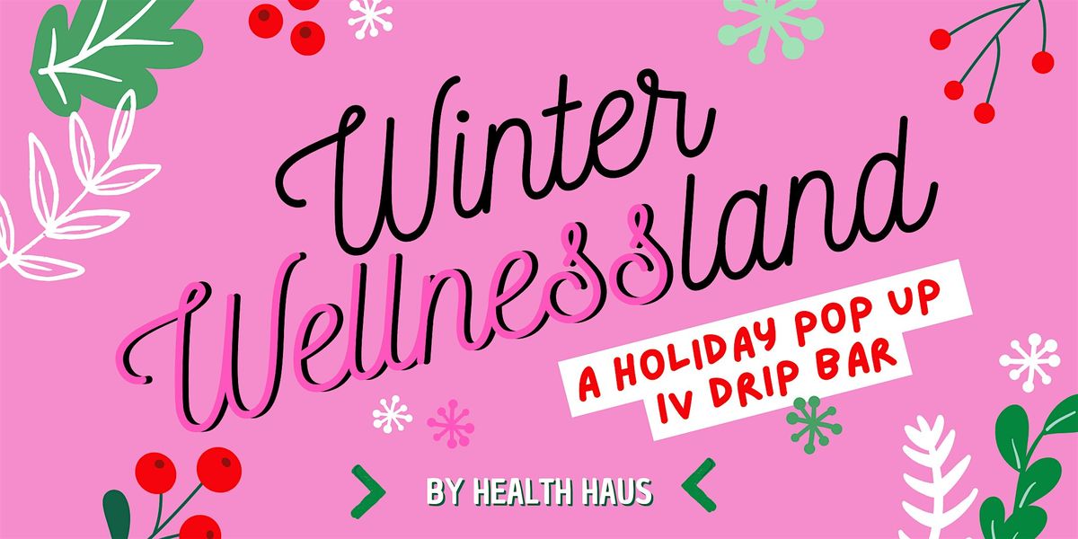 Winter Wellnessland | IV Drip Pop-Up Bar