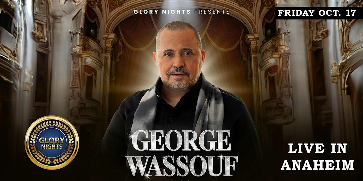 GEORGE WASSOUF LIVE IN ANAHEIM, CA