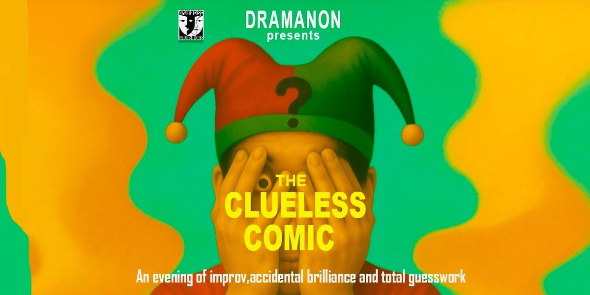 Dramanon presents The Clueless Comic
