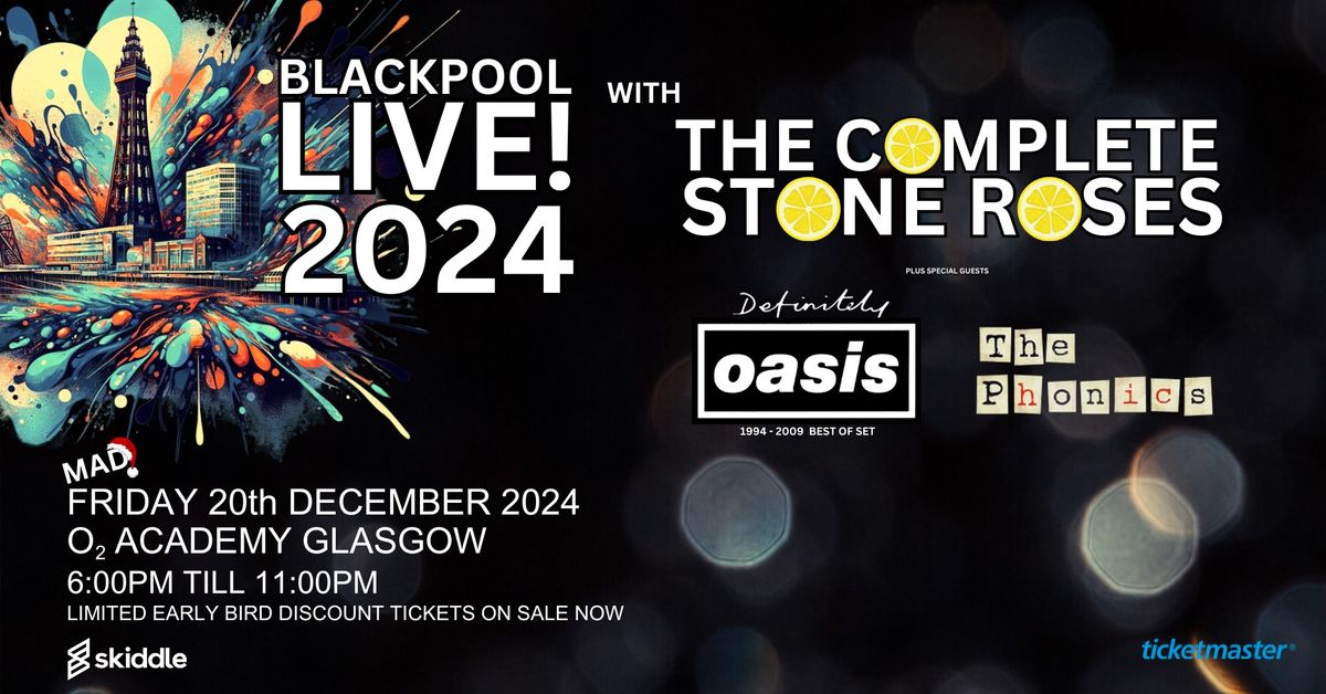 The Complete Stone Roses Blackpool Live 35th Anniversary & Definitely Oasis & The Phonics