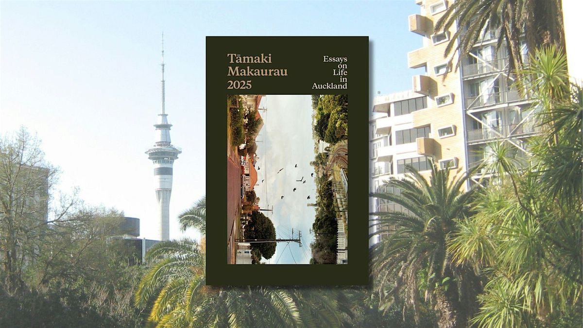 Book Launch | T\u0101maki Makaurau 2025: Essays on Life in Auckland