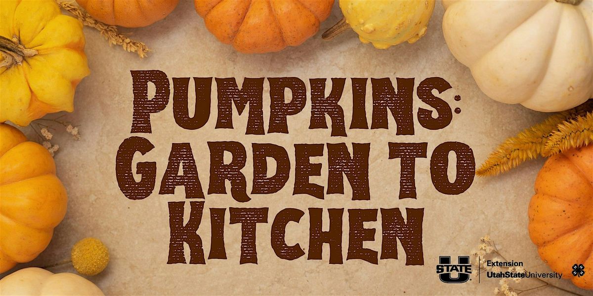 Pumpkins: Garden to Kitchen