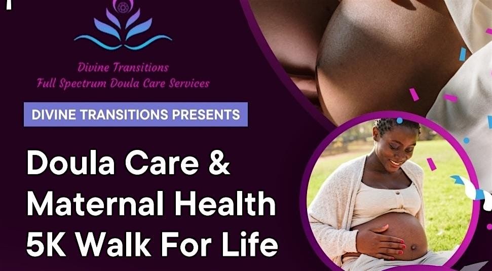 Divine Transitions Doula Care & Maternal Health  5K "Walk For Life"