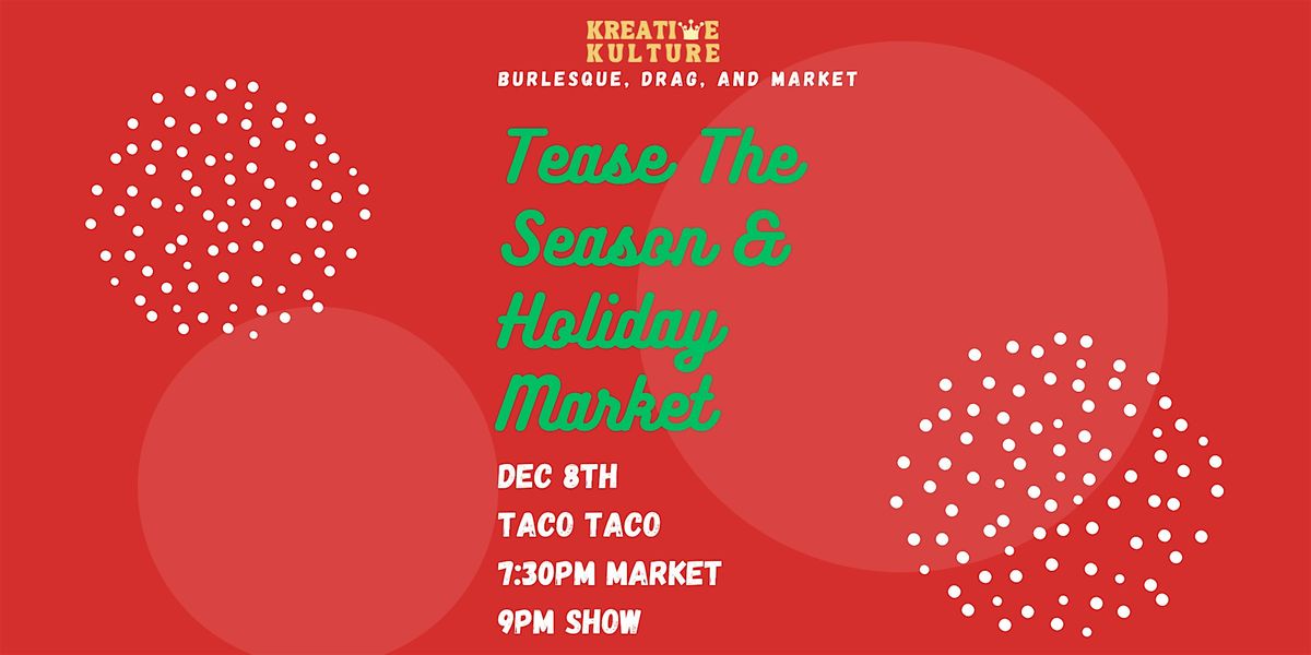 Tease The Season & Holiday Market