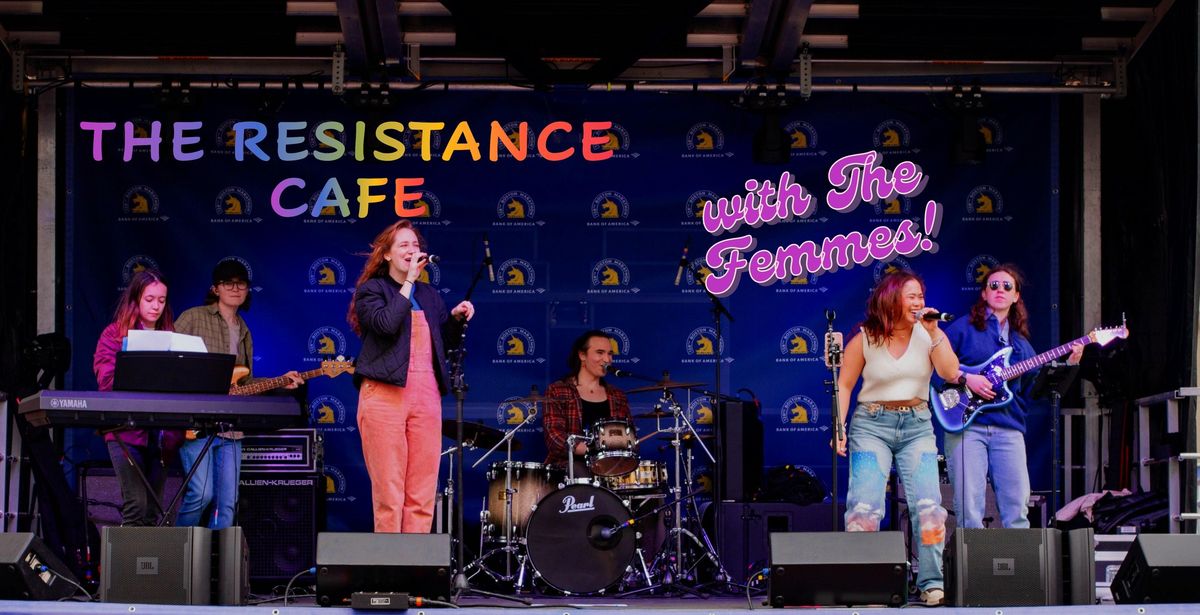 The Resistance Cafe Inauguration with The Femmes!