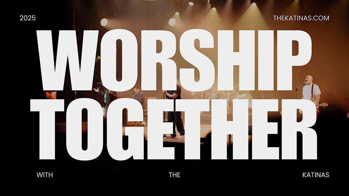 Worship Together with The Katinas - Fremont, CA