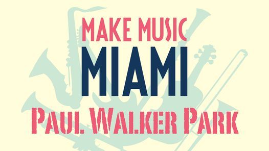 Make Music Miami - Paul Walker Park
