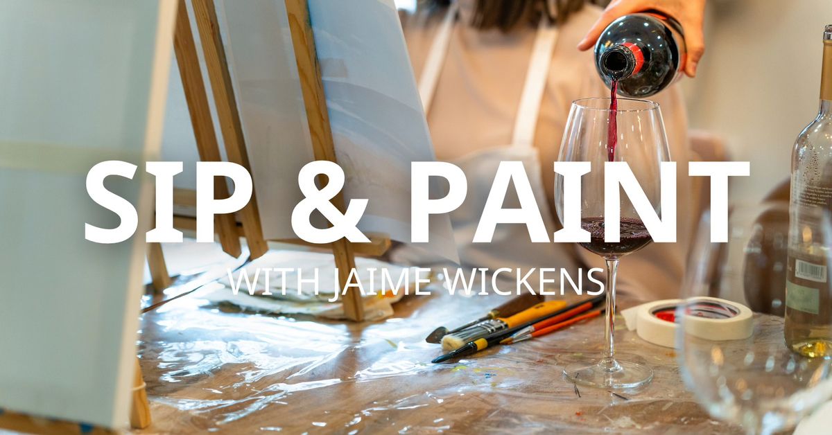 Painting Workshop | March 6th | Sip & Paint with Jamie Wickens