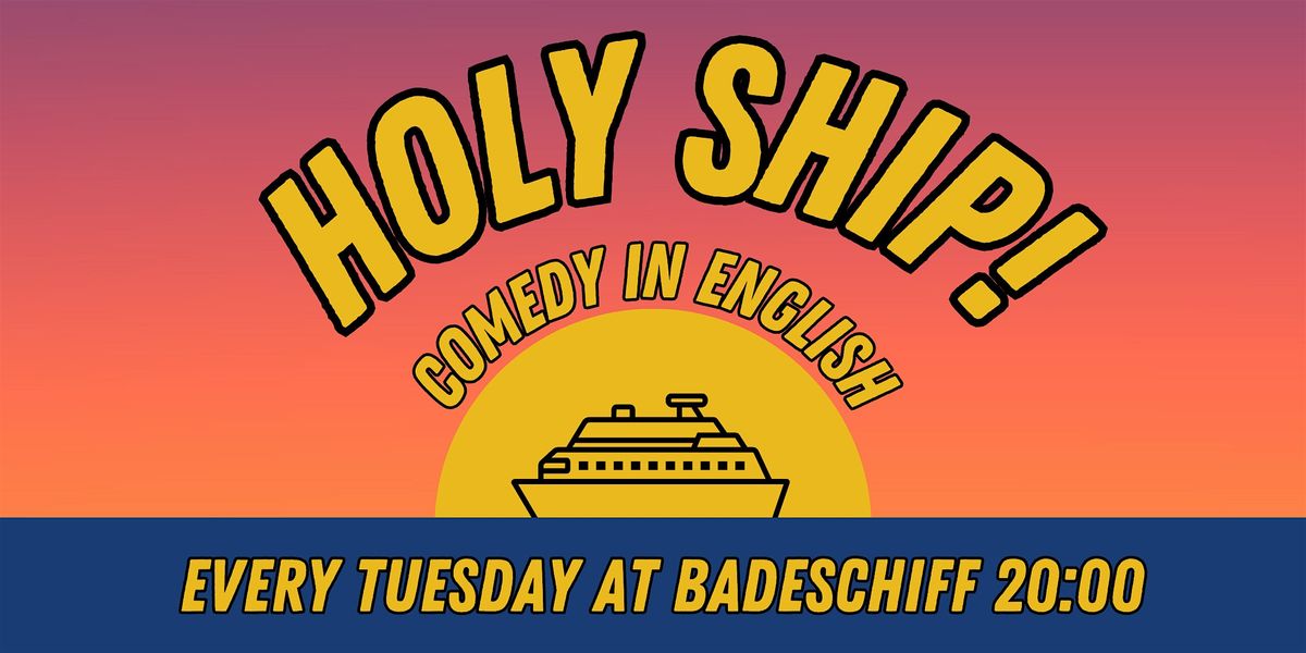 Holy Ship! Comedy in English on the Badeschiff!