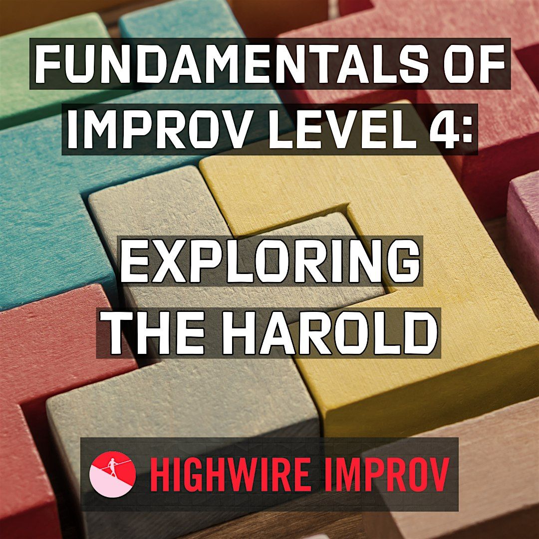 Fundamentals of Improv Level 4: Exploring the Harold