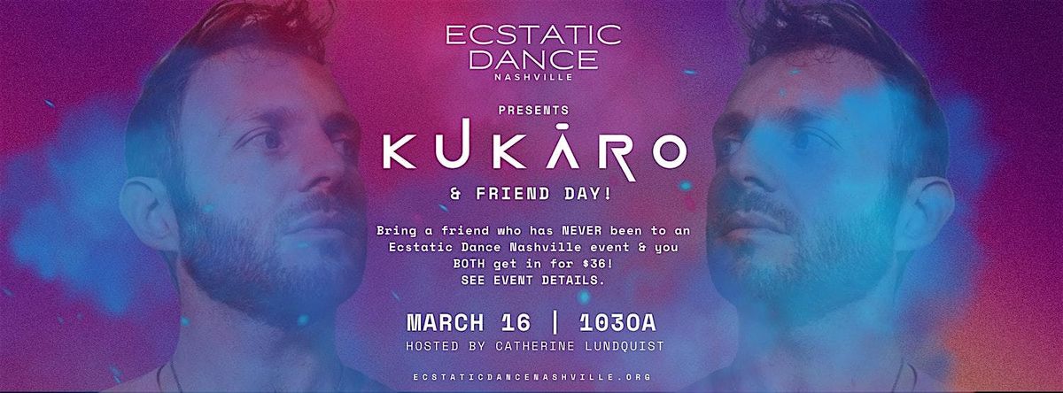 Ecstatic Dance Nashville | Kukaro & FRIEND DAY | March 16, 2025