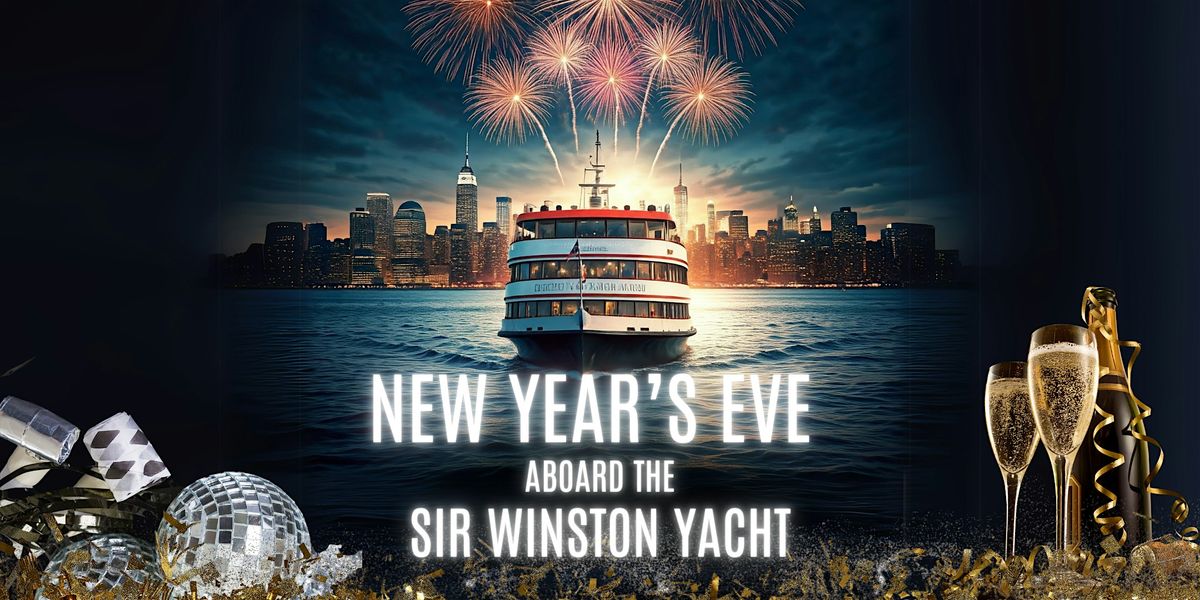 New Year's Eve Cruise Aboard The Sir Winston Yacht -  W\/ 3 Hours Open Bar!