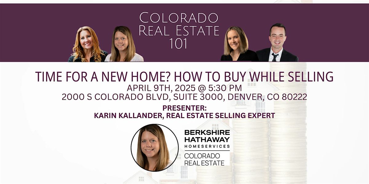 Colorado Real Estate 101- Time For a New Home? How to Buy while Selling