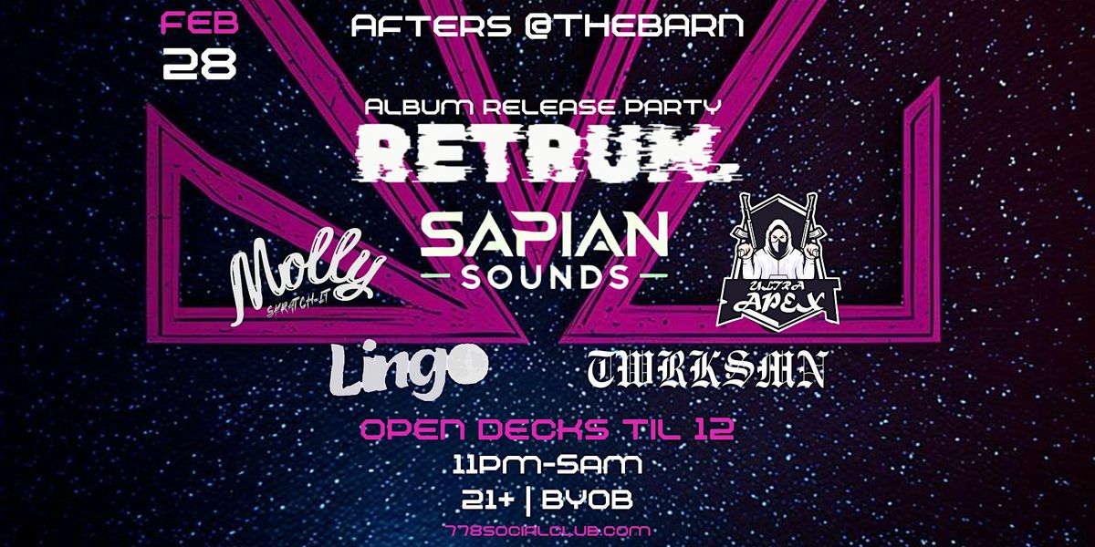 Afters: Retrum, Sapian Sounds, Ultra Apex, Molly Skratch-it, Lingo, Twrksmn