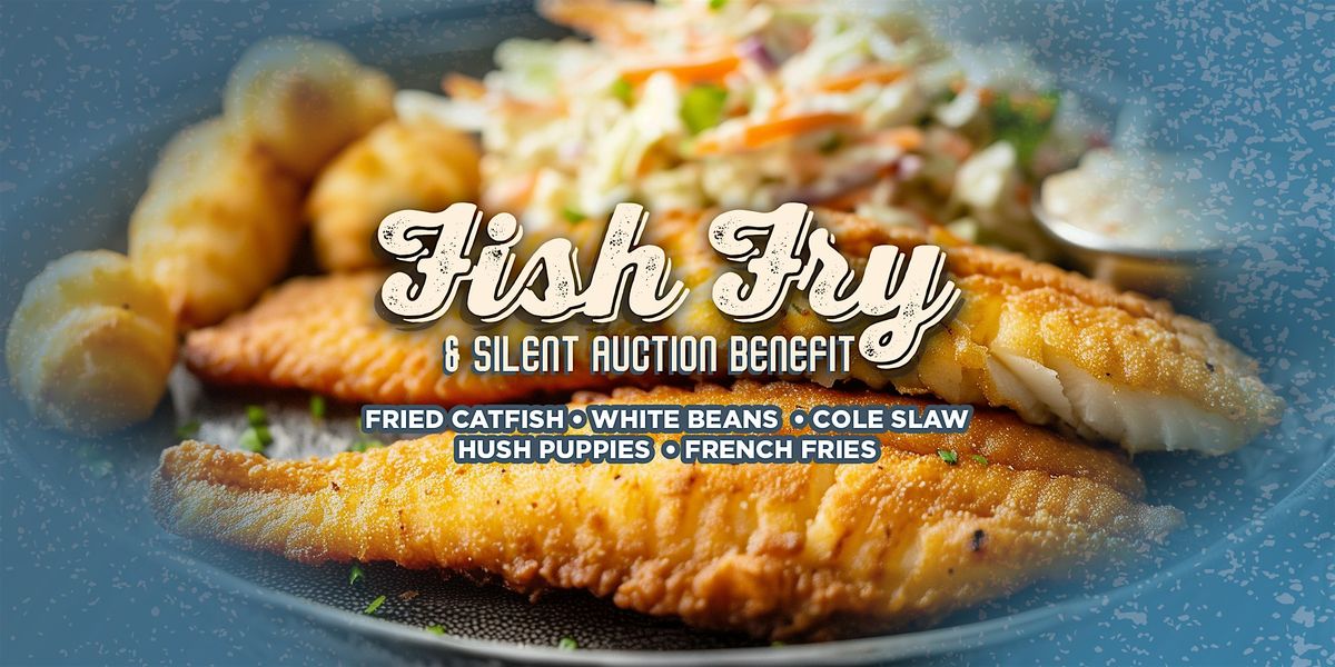 FISH FRY and SILENT AUCTION BENEFIT