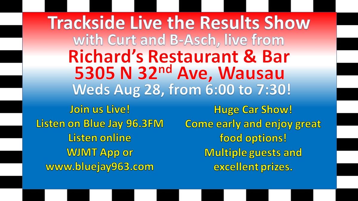 Trackside Live the Results Show and Car Show at Richard's!