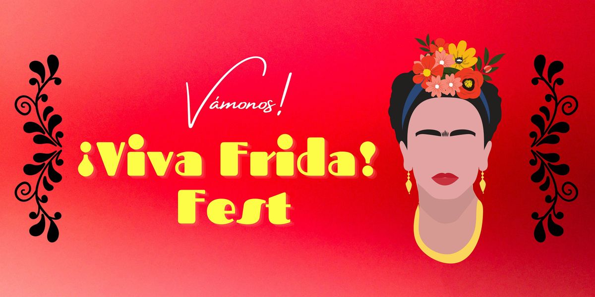 \u00a1Viva Frida! Fest