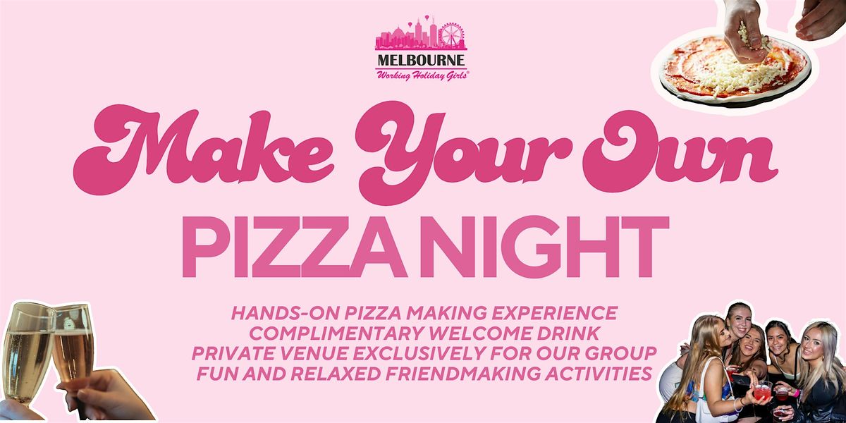 Make Your Own Pizza Night | Melbourne Working Holiday Girls