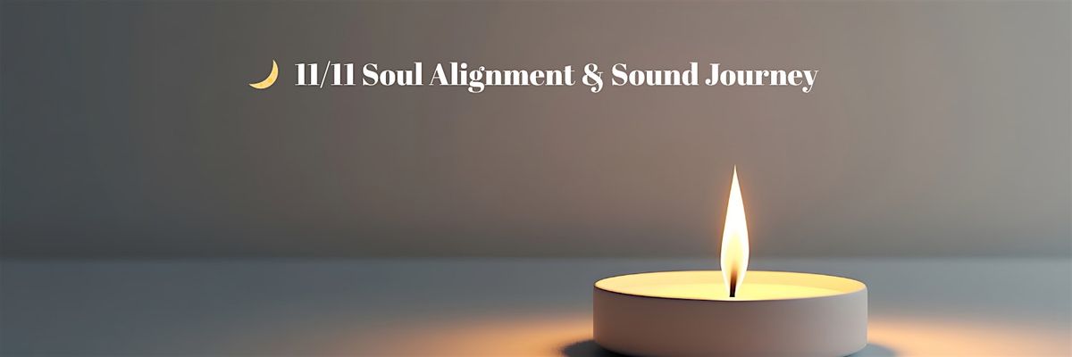 Evening Event \u2014 11:11 Soul Alignment & Sound Journey