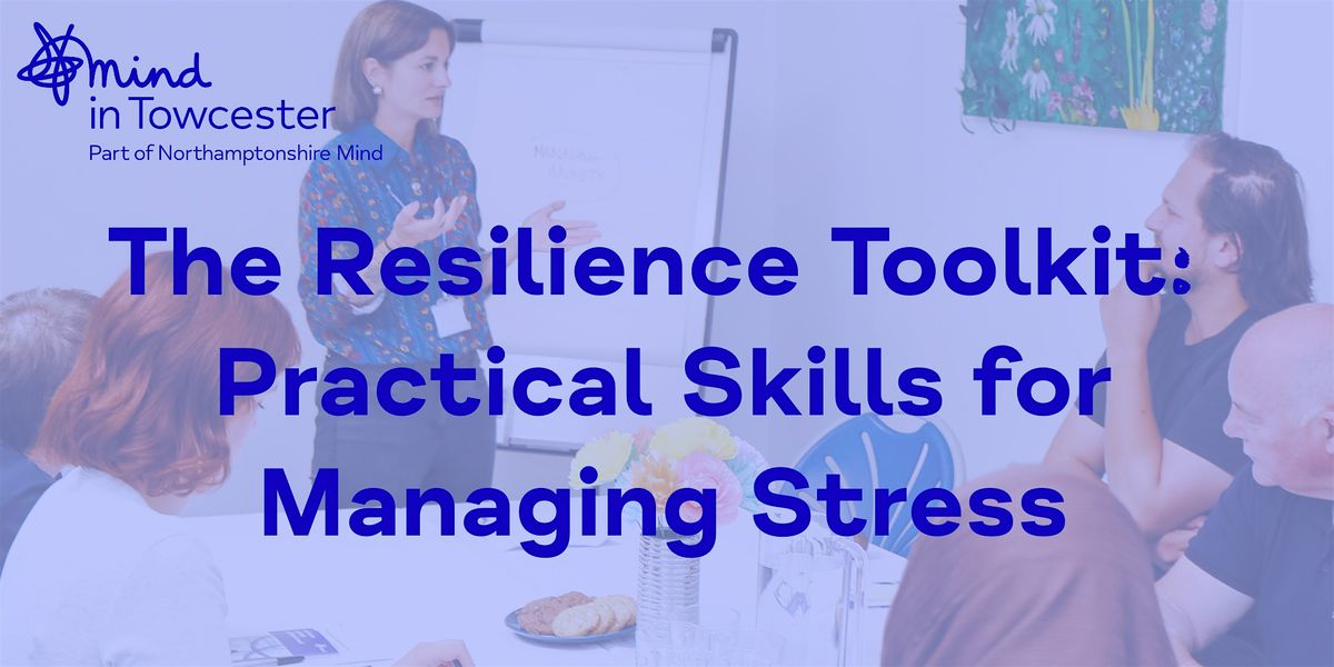 The Resilience Toolkit: Practical Skills for Managing Stress