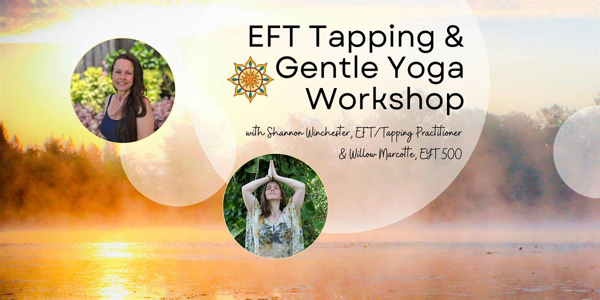 EFT Tapping + Gentle Yoga Workshop w\/ Shannon Winchester & Willow Marcotte