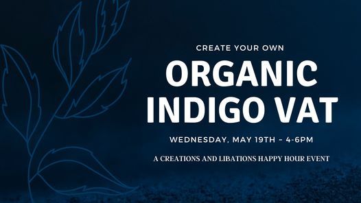Creations and Libations Happy Hour - Create Your Own Indigo Vat
