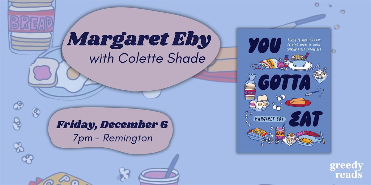 Margaret Eby presents YOU GOTTA EAT