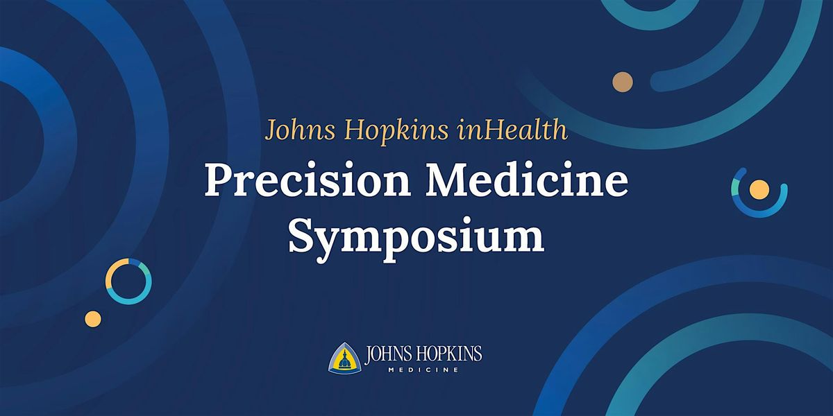 Johns Hopkins inHealth Precision Medicine Symposium