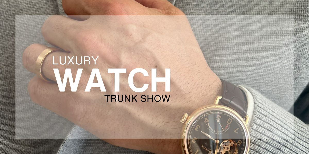 Luxury Watch Trunk Show