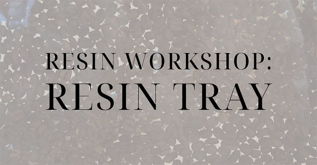 Resin Workshop: Resin Tray
