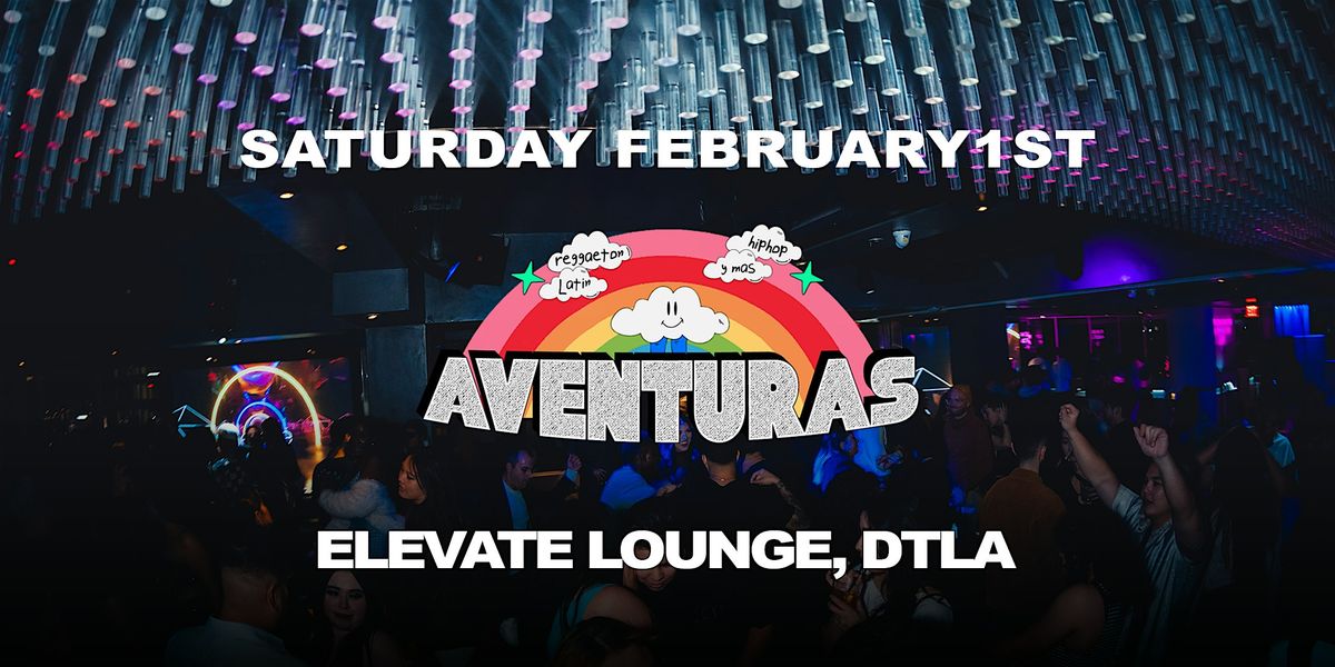 Aventuras Party  @ Elevate Lounge DTLA!