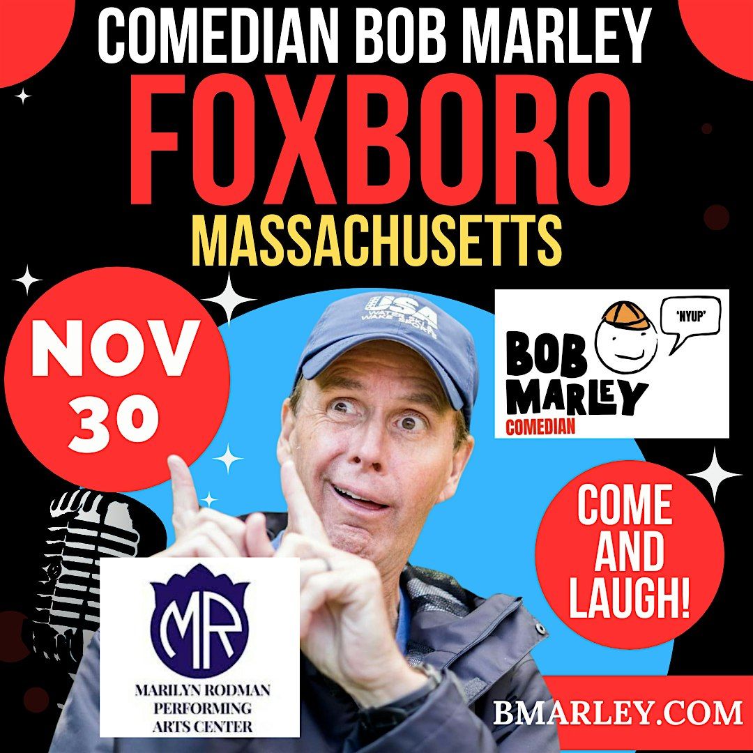 Comedian Bob Marley Foxboro Massachusetts November 30 at 7:30PM!