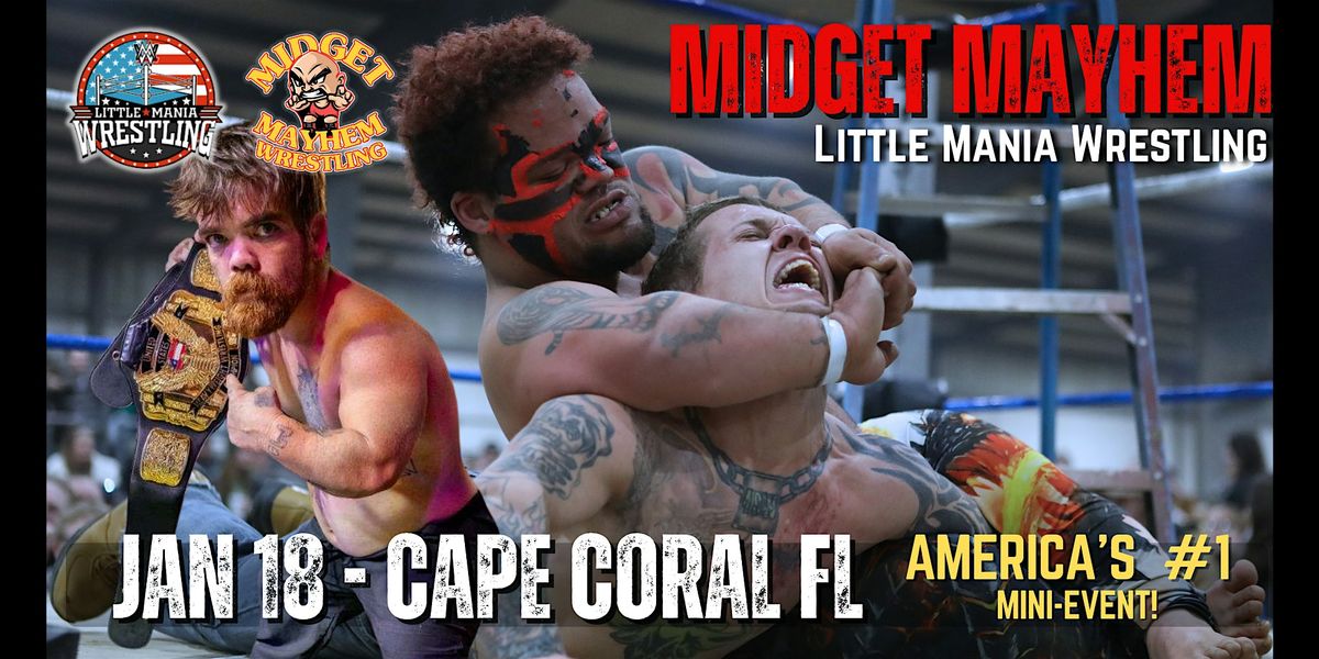 Midget Mayhem \/ Little Mania" Mini Wrestling! Cape Coral FL (Ages 16+)
