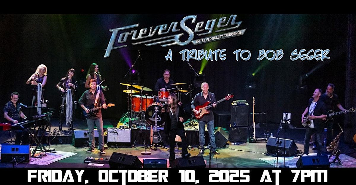 "Forever Seger" \u2013 A Tribute to the Music of Bob Seger