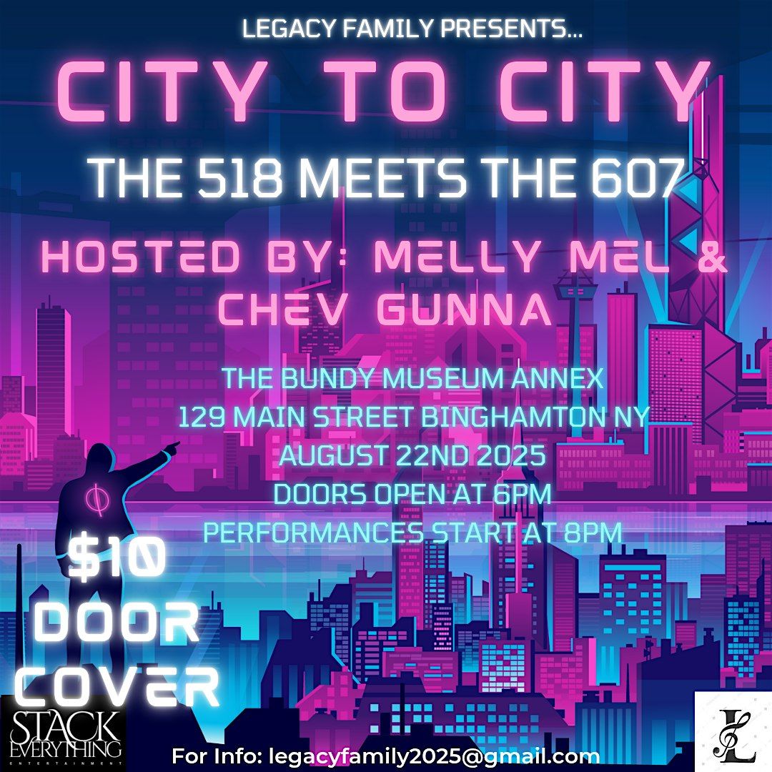 Legacy Family Presents...City To City The 518 Meets The 607