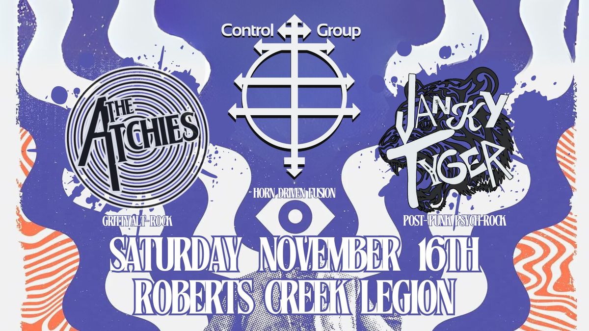 THE ATCHIES \/ JANKY TYGER \/ CONTROL GROUP at The Roberts Creek Legion