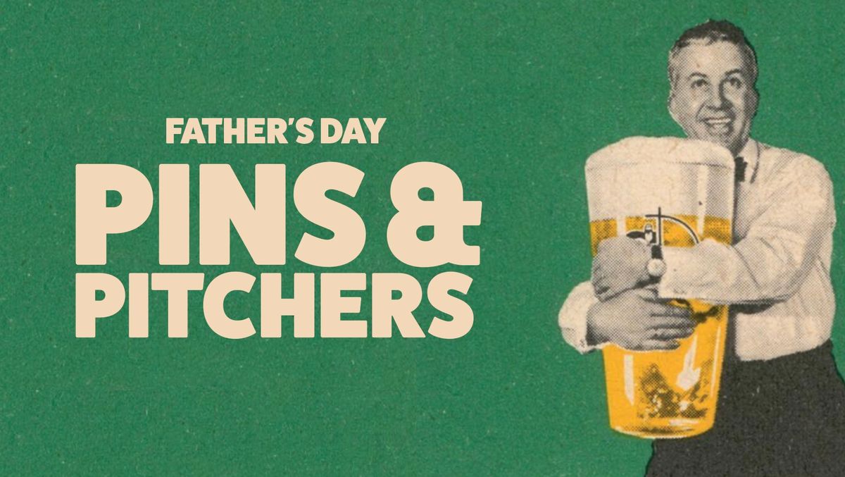 PINS & PITCHERS: Father's Day Special