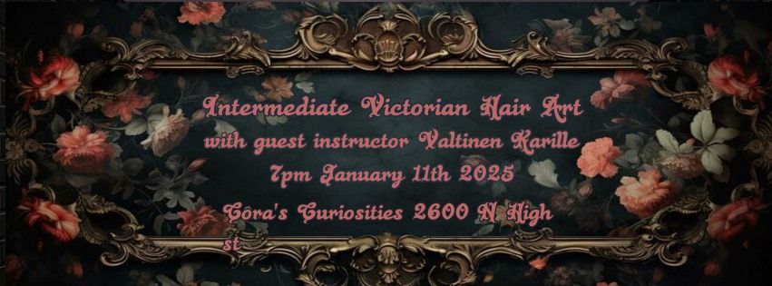 Intermediate Victorian Hair Art with instructor Valtinen Karille