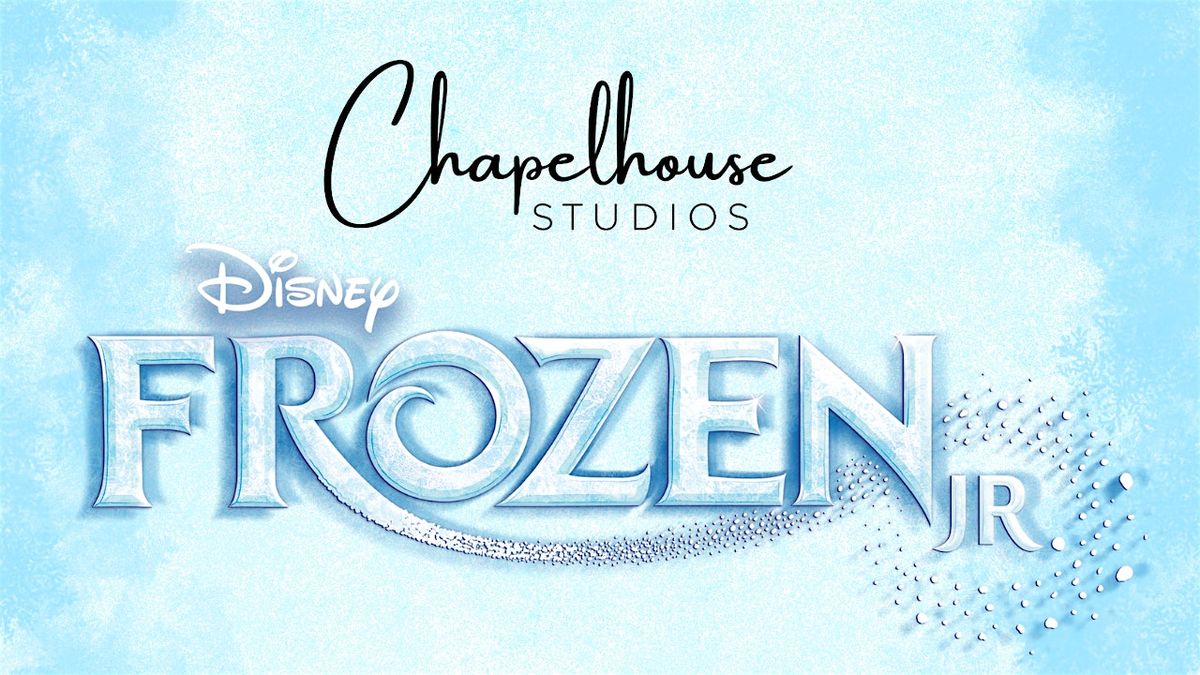 FROZEN JR. - Chapelhouse Studios