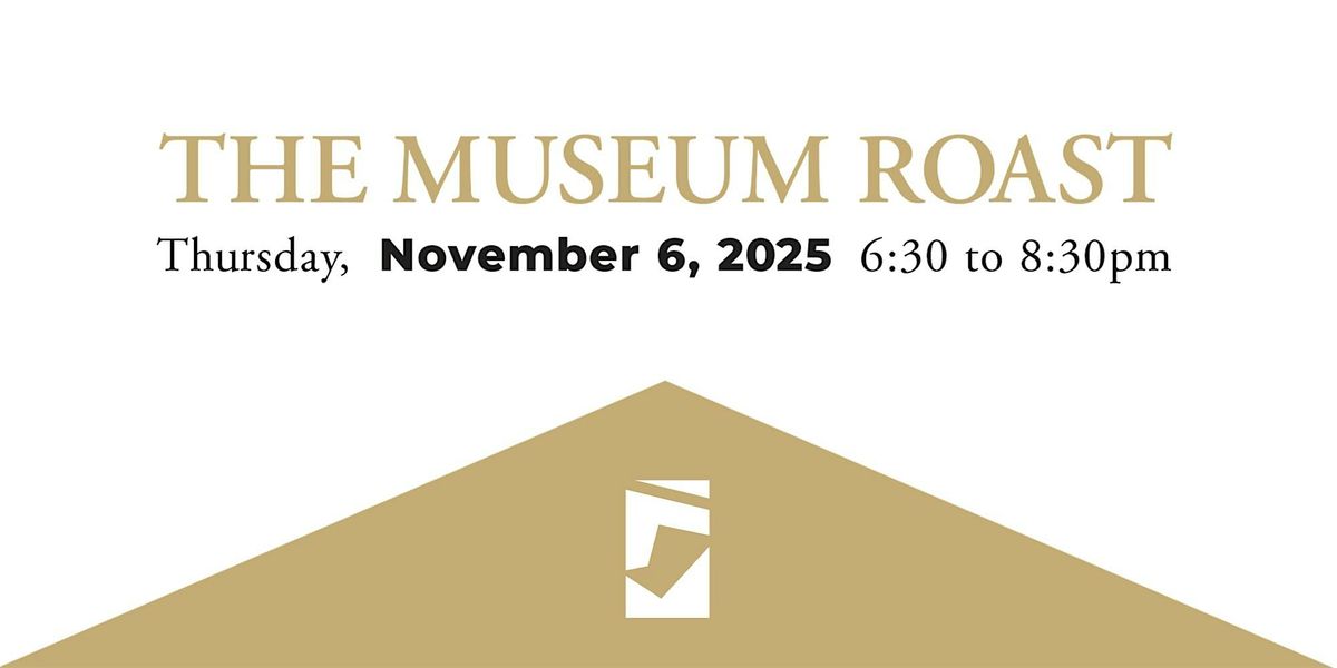 The 2025 Museum Roast