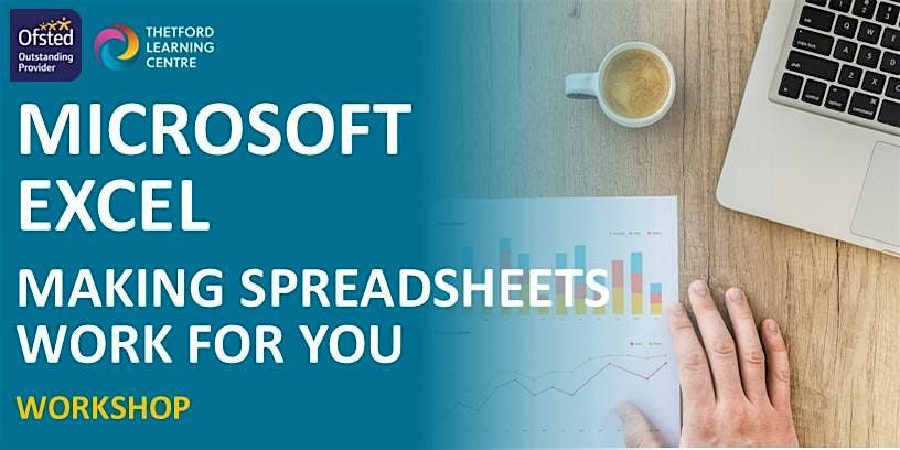 Microsoft Excel - Making Spreadsheets Work For You Workshop (Thetford)