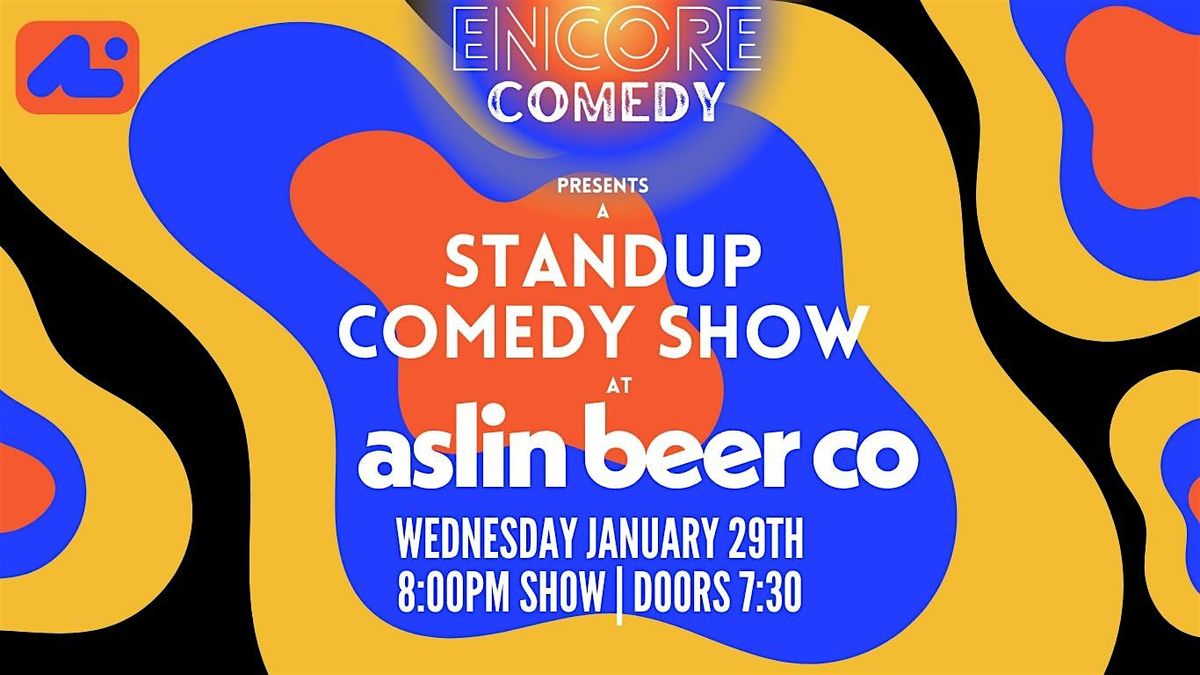 Encore Comedy @ Aslin Beer Co!