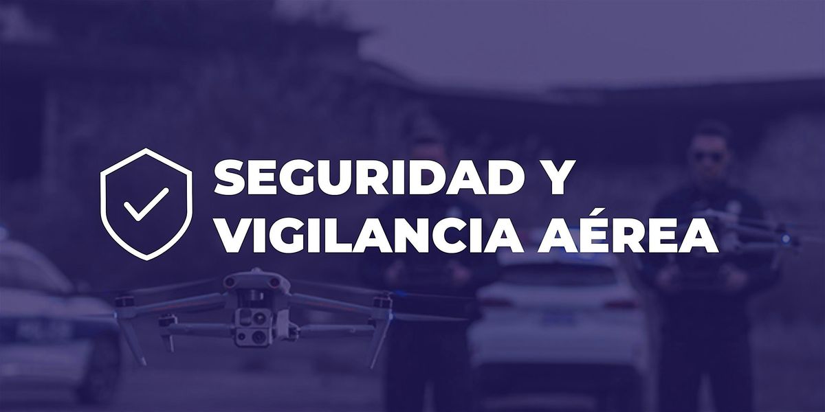 Curso de Seguridad y Vigilancia A\u00e9rea con Drones