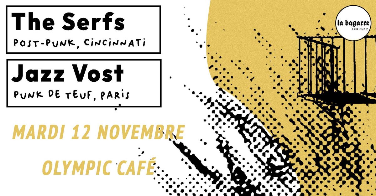 La Bagarre Booking #25 : The Serfs (post-punk, Cincinnati) & Jazz Vost (punk de teuf, Paris) 